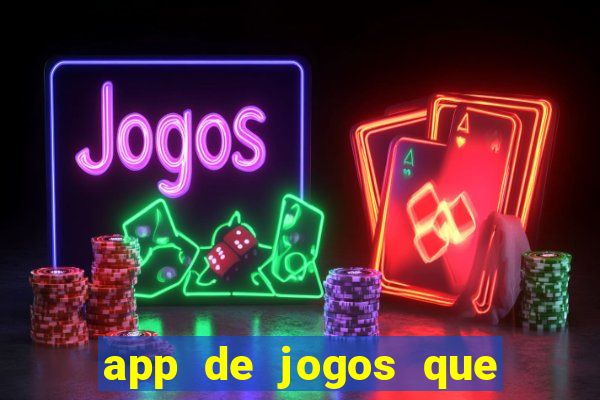 app de jogos que ganha dinheiro de verdade